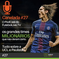 Canelada #27 - Os Milionários que deram errado