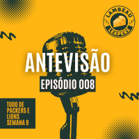 Antevisão Lambeau Leapers #008: Tudo de Lions e Packers