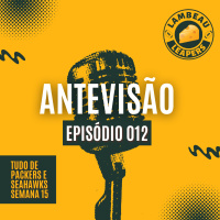 Antevisão Lambeau Leapers - #012 - Tudo de Packers e Seahawks