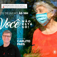 VOCÊ NÃO ESTÁ SÓ! - Pr. Carlito Paes - 05.07.20