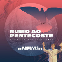 Celebração Dominical | Série Rumo ao Pentecoste | A Obra do Espirito Santo • Pr. Carlito