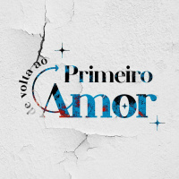 DE VOLTA AO PRIMEIRO AMOR | Tempo de Restaurar o Relacionamento com o Pai | Pr. Carlito Paes