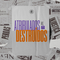 ATRIBULADOS, MAS NÃO DESTRUÍDOS || Pr. Carlito Paes