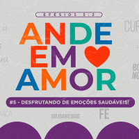 Ande em amor desfrutando de emoções saudáveis || Pr. Gilberto Wegermann