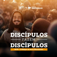 DISCÍPULOS FAZEM DISCÍPULOS || O Milagre do Novo Nascimento || Pr. Carlito Paes