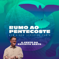 Celebração Dominical | Série Rumo ao Pentecoste | O Fruto do Espírito Santo • Pr. Carlito