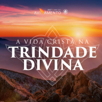 A VIDA CRISTÃ NA TRINDADE DIVINA - PR. CARLITO PAES