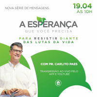 A esperança que você precisa: Para Resistir Diante Das Lutas Da Vida || Pr. Carlito Paes