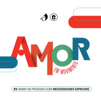 AMAR AS PESSOAS COM NECESSIDADES ESPECIAIS || Pr. Carlito Paes || Amor em Movimento