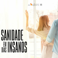 SANIDADE EM DIAS INSANOS - PR. CARLITO PAES