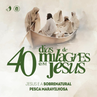 JESUS E A SOBRENATURAL PESCA MARAVILHOSA | Pr. Carlito Paes | 40 Dias de Milagres com Jesus