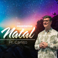 Celebração Dominical | Os Propósitos Do Natal • Pr. Carlito Paes