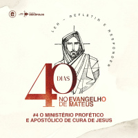 O MINISTÉRIO PROFÉTICO E APOSTÓLICO DE JESUS || Pr. Luiz Araujo || 40 Dias no Evangelho de Mateus