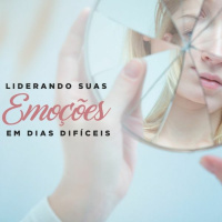 LIDERANDO SUAS EMOÇÕES EM DIAS DIFÍCEIS - Pra. Leila Paes 24.05.20