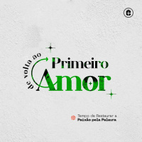 DE VOLTA AO PRIMEIRO AMOR | Tempo de Restaurar a Paixão Pela Palavra - Pr. Andrei Alves