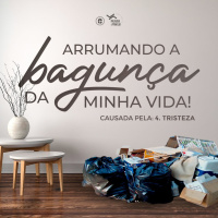 ARRUMANDO A BAGUNÇA CAUSADA PELA TRISTEZA #4 - Pra. Viviam Ribeiro