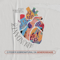 O PODER SOBRENATURAL DA GENEROSIDADE || Pr. Carlito Paes || A Vida Sobrenaturalmente Abundante
