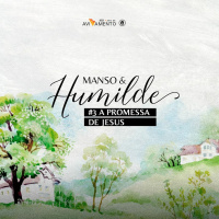Jesus, manso e humilde, #3 A Promessa de Jesus