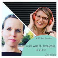 #117: Alles was du brauchst, ist in dir! - Soul Session mit Juliane Richter