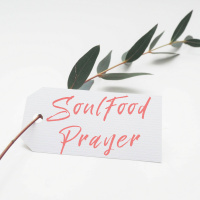 SoulFood Sunday Prayer #1