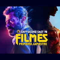 Cappuccino Cast #038 - Filmes do Primeiro Semestre
