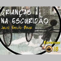 Expresso do Dia #18 - Crianças na Escuridão com Júlio Emílio Braz