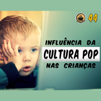 Cappuccino Cast #044 - Influência da Cultura Pop nas Crianças
