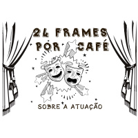 24 Frames por Café #002 - Sobre a Atuação