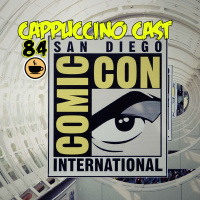 Cappuccino Cast #084 - Resumo da San Diego Comic Con 2018