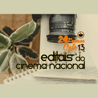 24 Frames por Café #13 - Editais do Cinema Nacional Parte 1