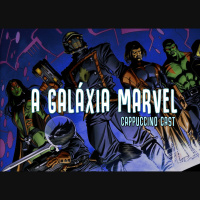 Cappuccino Cast #024 - Guardiões da Galáxia e a Marvel Cósmica!