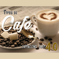 Cappuccino Cast #040 - Quero Café!