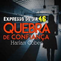 Expresso do Dia #046 - Quebra de Confiança