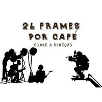 24 Frames por Café #001 - O que faz um diretor de um filme?