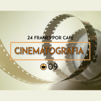 24 Frames #009 - O que é Cinematografia?