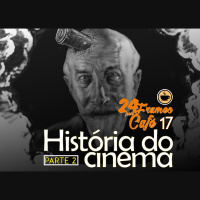 24 Frames por Café #017 - História do Cinema Parte 2: George Melies