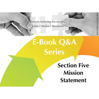 Network Marketing Success.Org E-Book Section Five: Unique Mission Statement 1/2