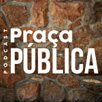Podcast Praça Pública