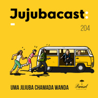 Uma Jujuba Chamada Wanda - Jujubacast 204
