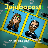 Especial Copa 2022 - Jujubacast 104