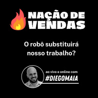 Nação de Vendas: o robô substituirá nosso trabalho?