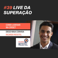 #39 - Lives da Superação: Diego Maia entrevista Ricardo Resstel