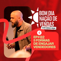 NAÇÃO DE VENDAS #82 - 5 FORMAS DE ENGAJAR VENDEDORES