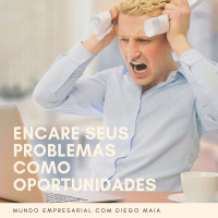 Encare os problemas como oportunidades