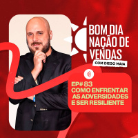 NAÇÃO DE VENDAS #83 - COMO ENFRENTAR AS ADVERSIDADES E SER RESILIENTE
