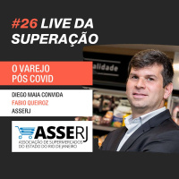 #26 - Lives da Superação: Diego Maia entrevista Fabio Queiroz, Asserj