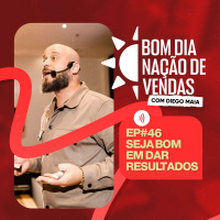 NAÇÃO DE VENDAS #46 - SEJA BOM EM DAR RESULTADOS