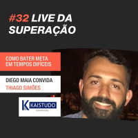 #32 - Lives da Superação: Diego Maia entrevista Thiago Simões, Kaistudo