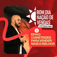 NAÇÃO DE VENDAS #43 - 5 DIRETRIZES PARA VENDER MAIS E MELHOR