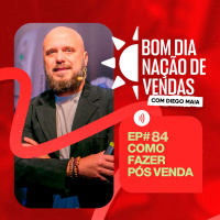 NAÇÃO DE VENDAS #84 - COMO FAZER PÓS VENDA